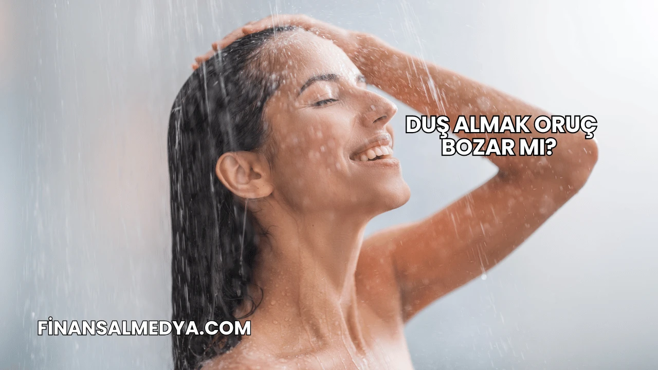 Duş Almak Oruç Bozar mı?
