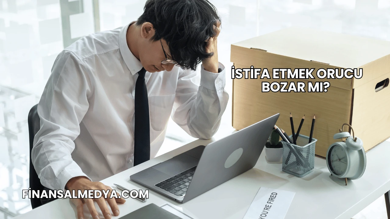 İstifa Etmek Orucu Bozar mı?