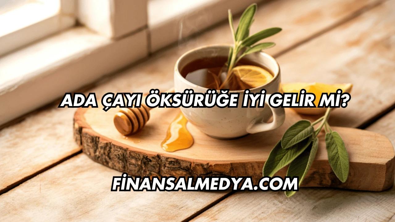 Ada Çayı Öksürüğe İyi Gelir mi?