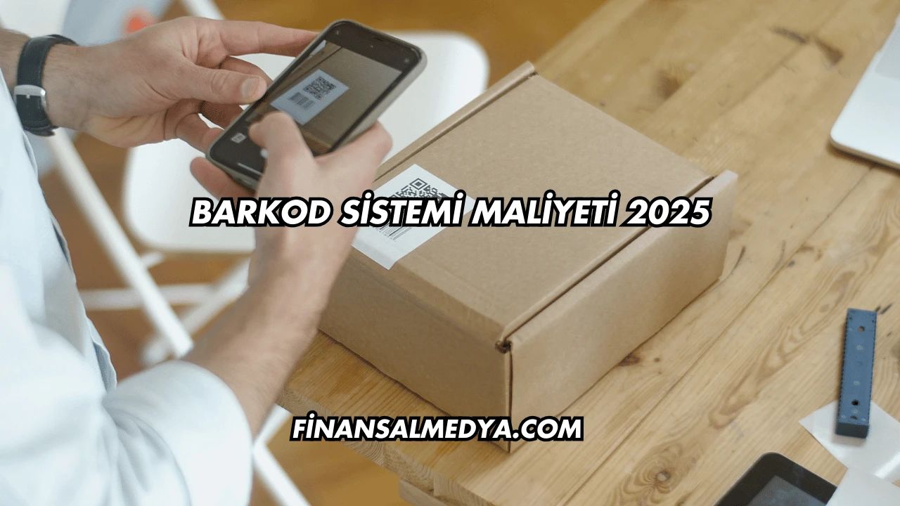 Barkod Sistemi Maliyeti 2025