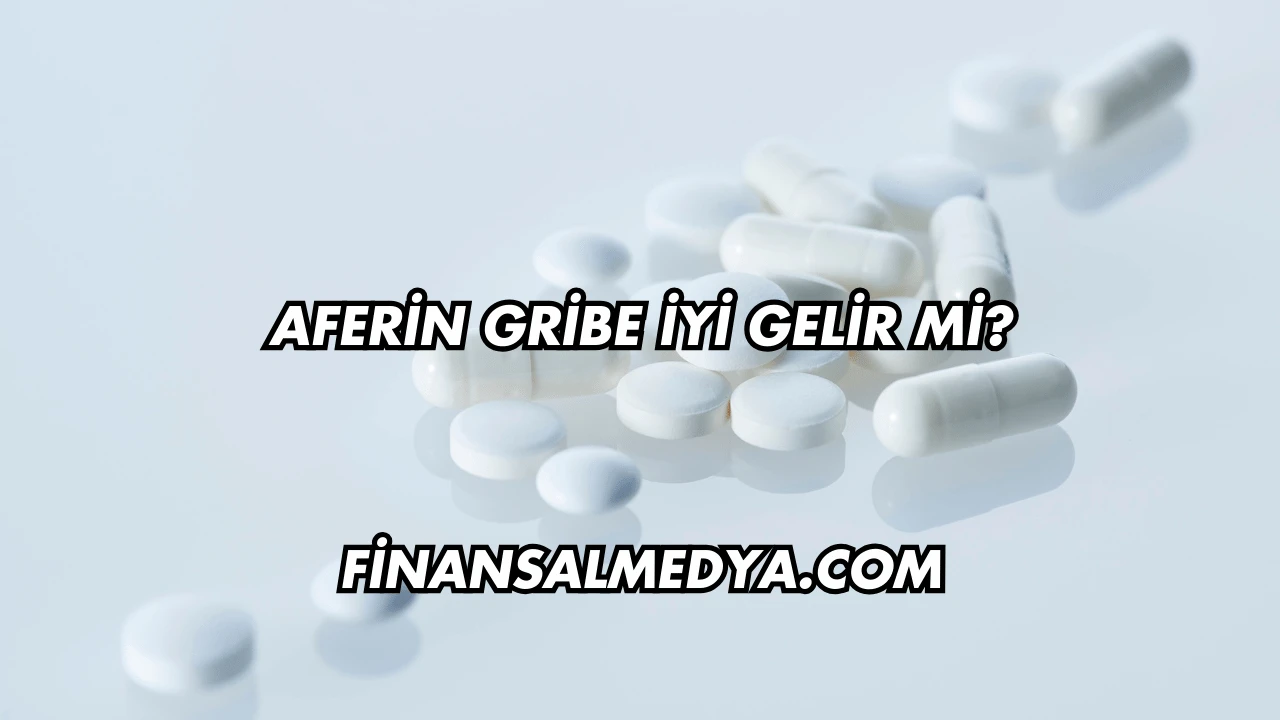 Aferin Gribe İyi Gelir mi?