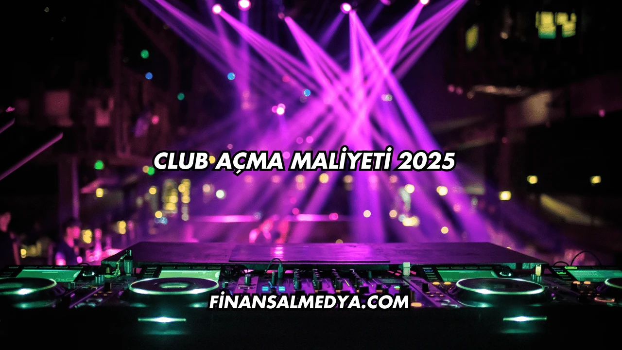 Club Açma Maliyeti 2025