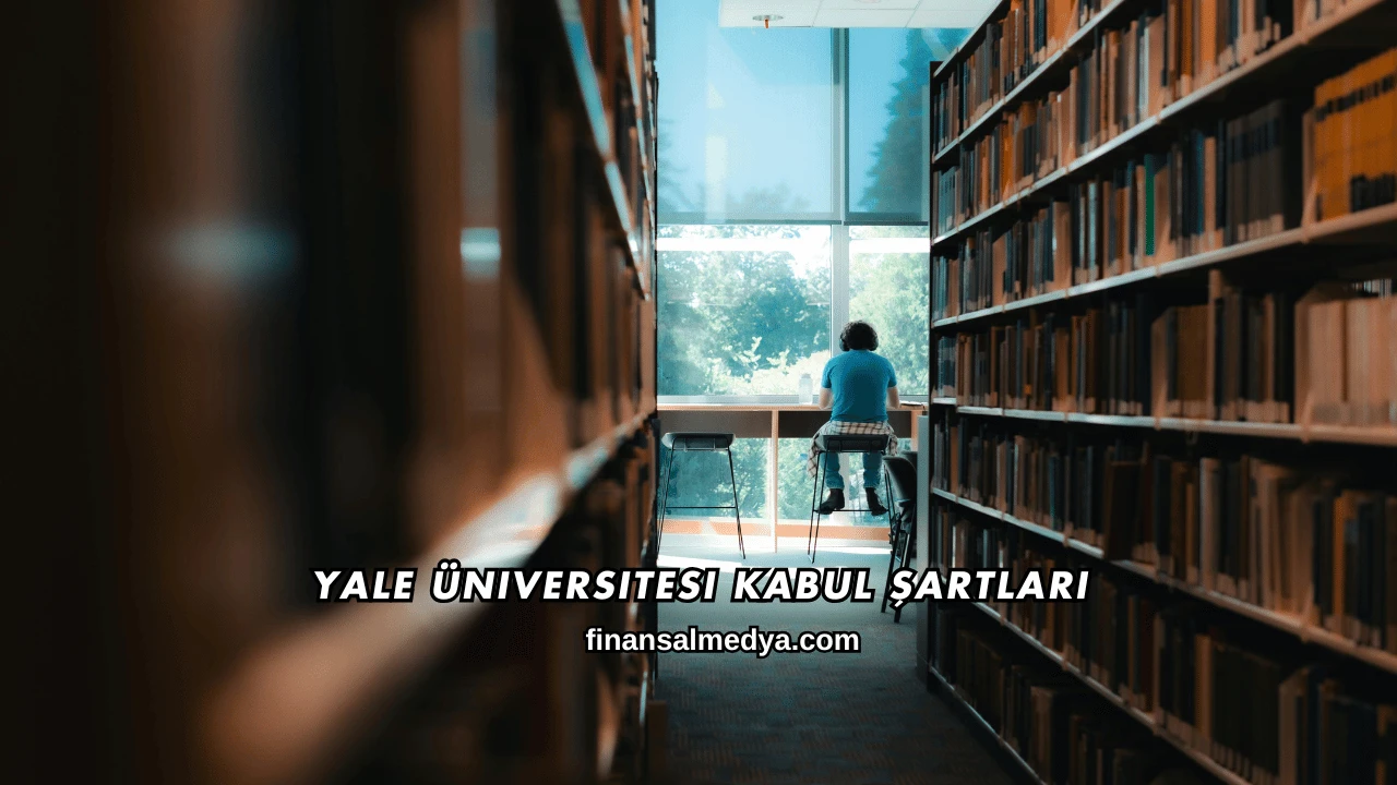 Yale Üniversitesi Kabul Şartları