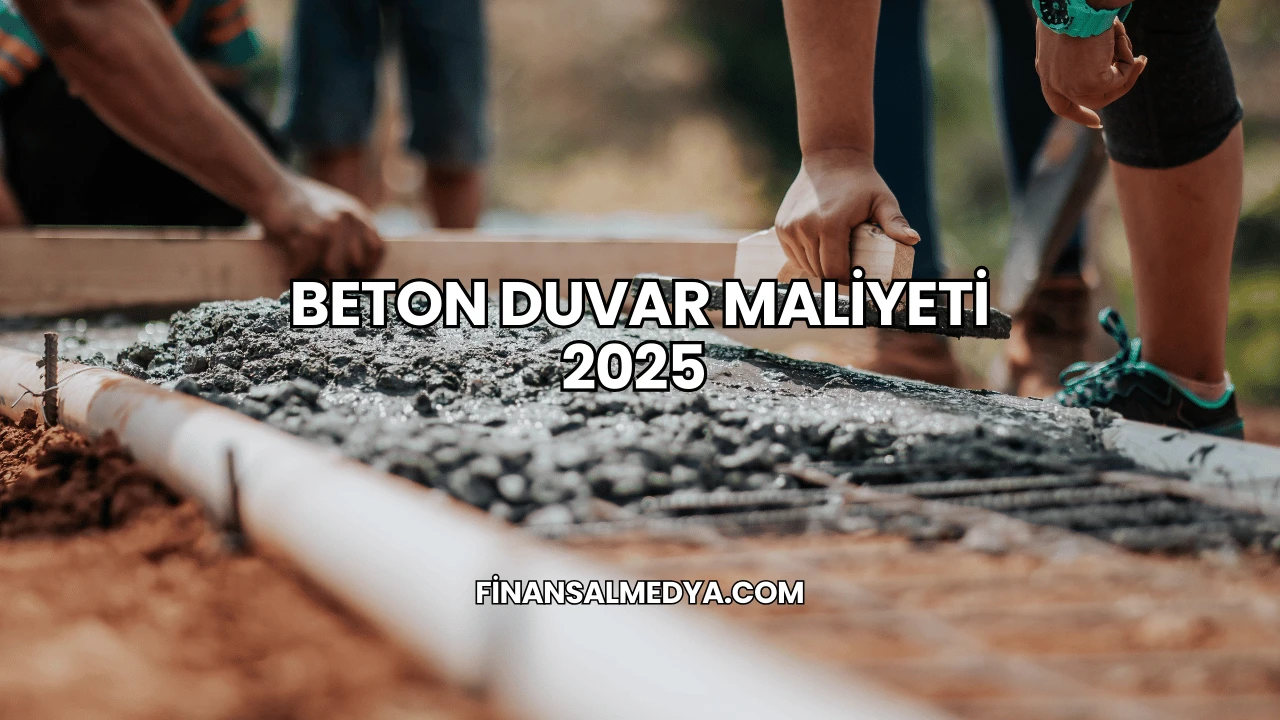 Beton Duvar Maliyeti 2025