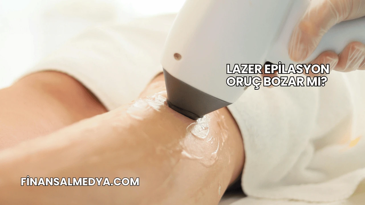 Lazer Epilasyon Oruç Bozar mı?