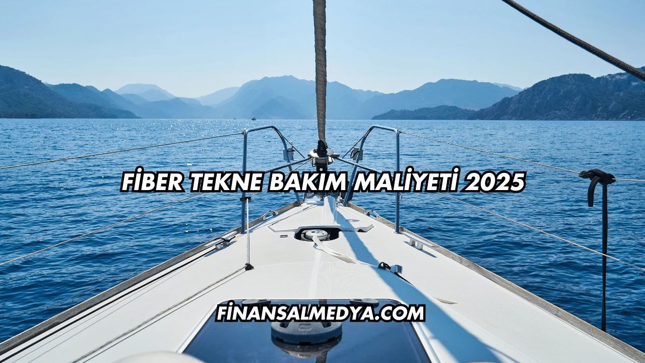 Fiber Tekne Bakım Maliyeti 2025