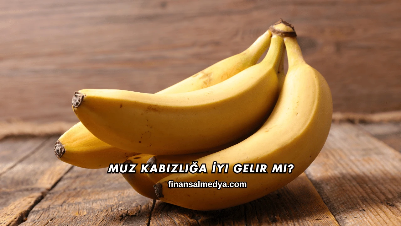 Muz Kabızlığa İyi Gelir mi?