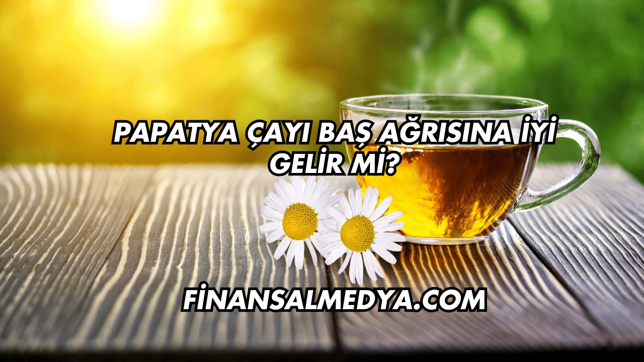 Papatya Çayı Baş Ağrısına İyi Gelir mi?