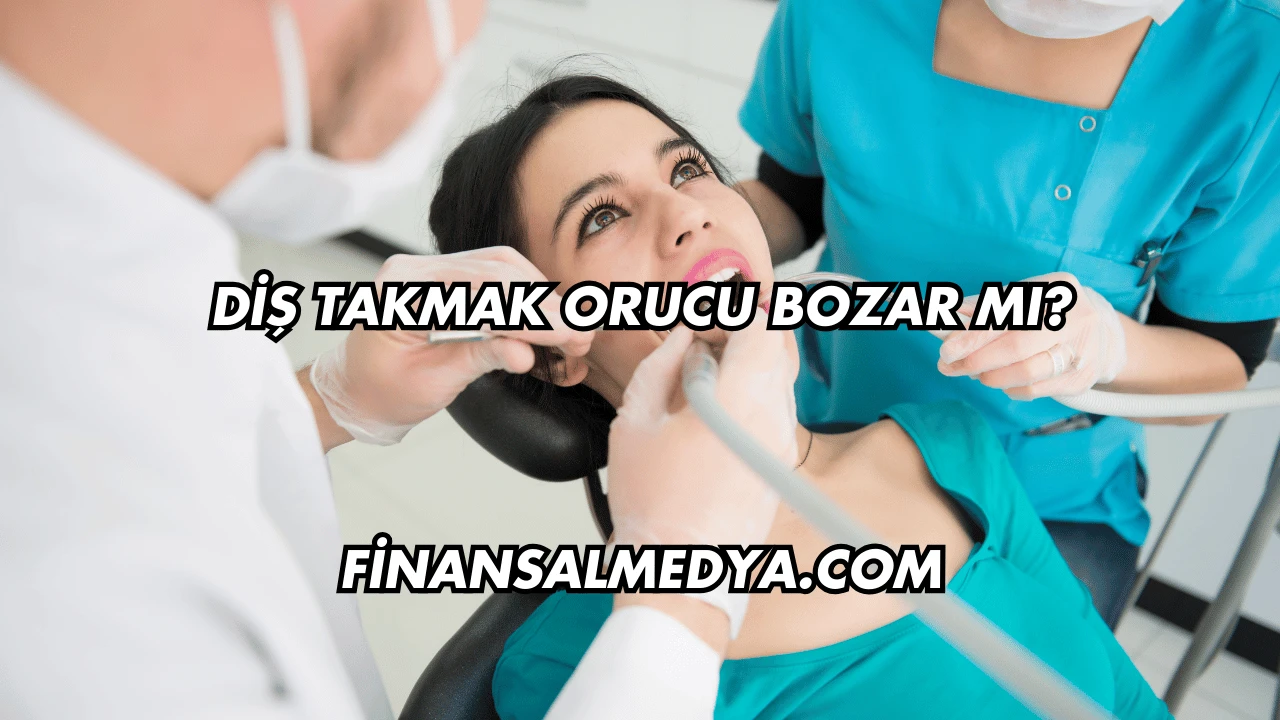 Diş Takmak Orucu Bozar mı?