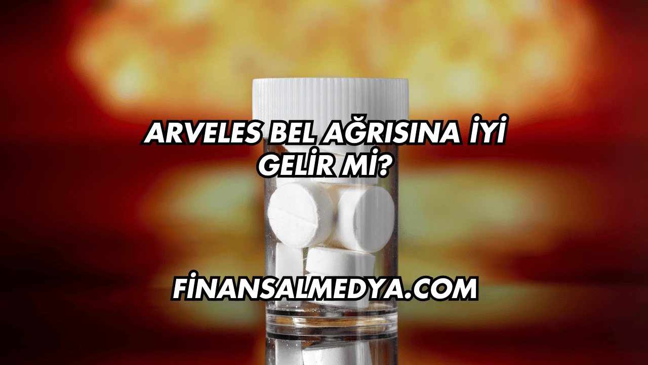 Arveles Bel Ağrısına İyi Gelir mi?