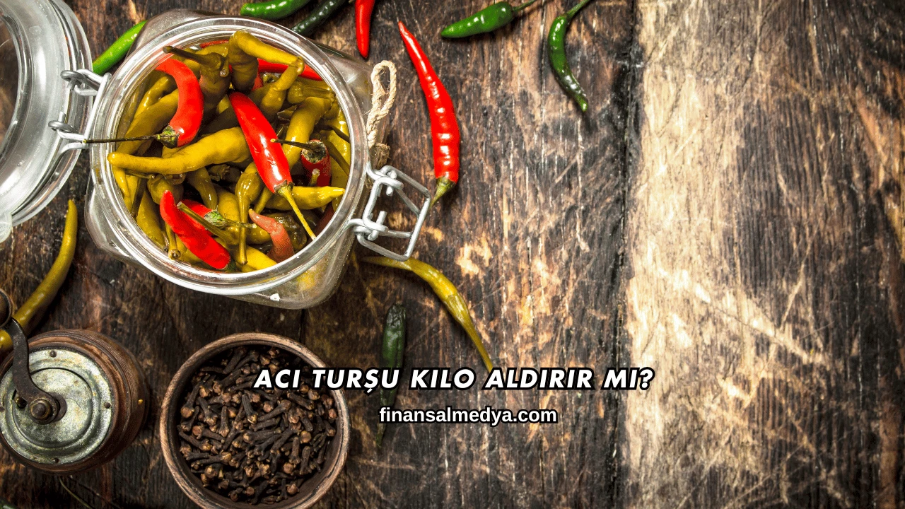 Acı Turşu Kilo Aldırır mı?