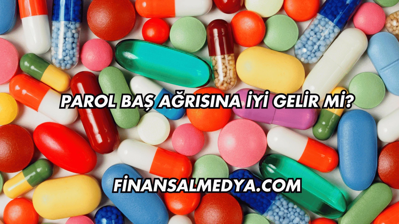 Parol Baş Ağrısına İyi Gelir mi?