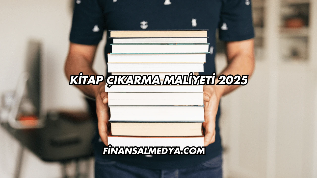 Kitap Çıkarma Maliyeti 2025