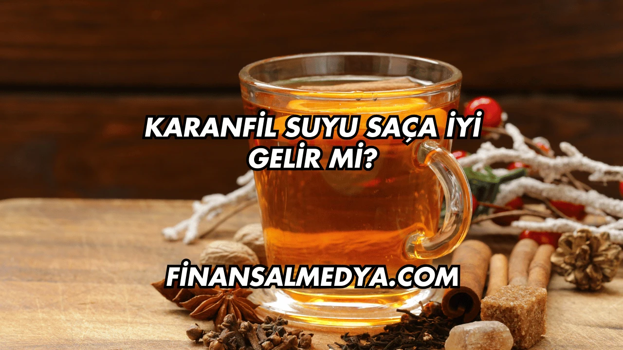 Karanfil Suyu Saça İyi Gelir mi?