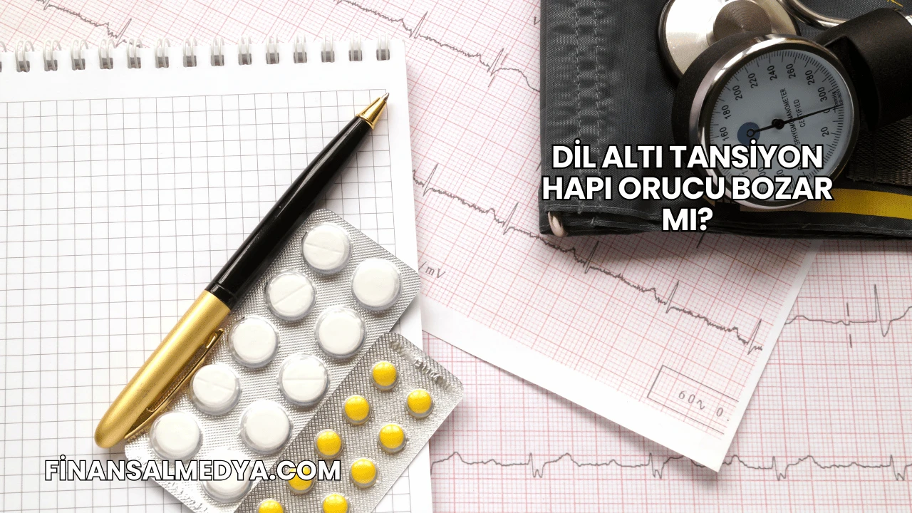 Dil Altı Tansiyon Hapı Orucu Bozar mı?