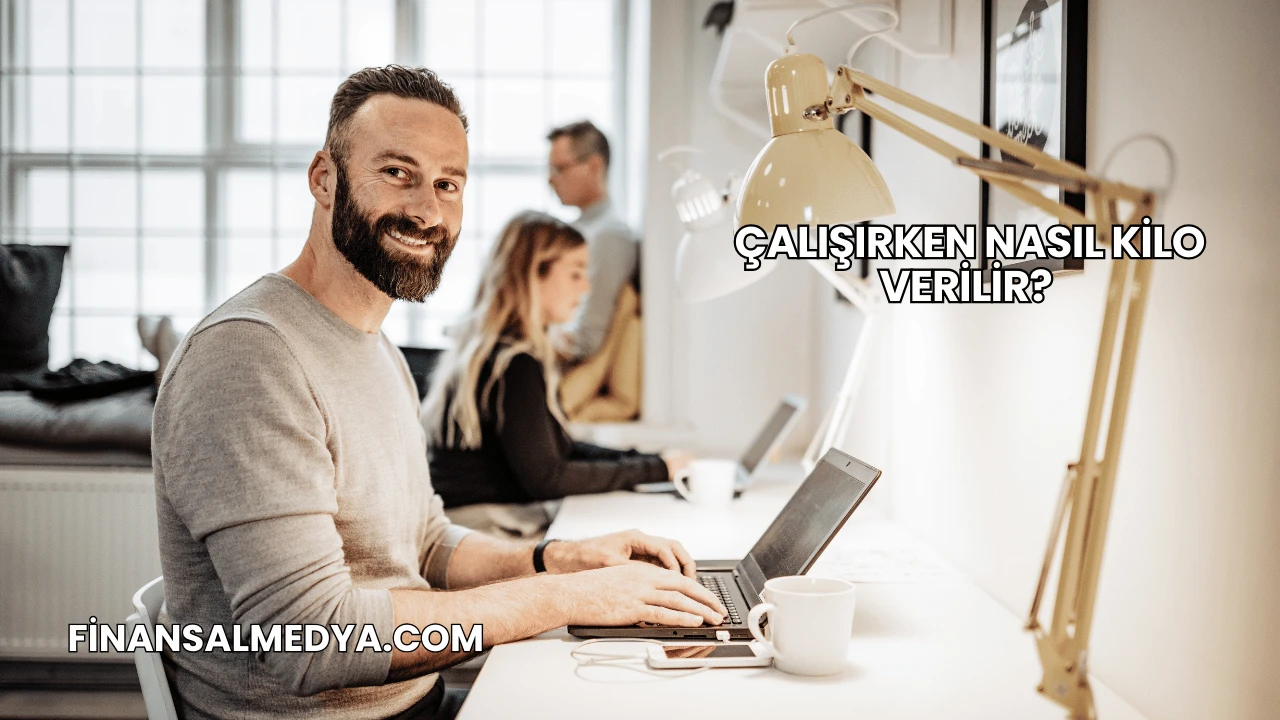 Çalışırken Nasıl Kilo Verilir?
