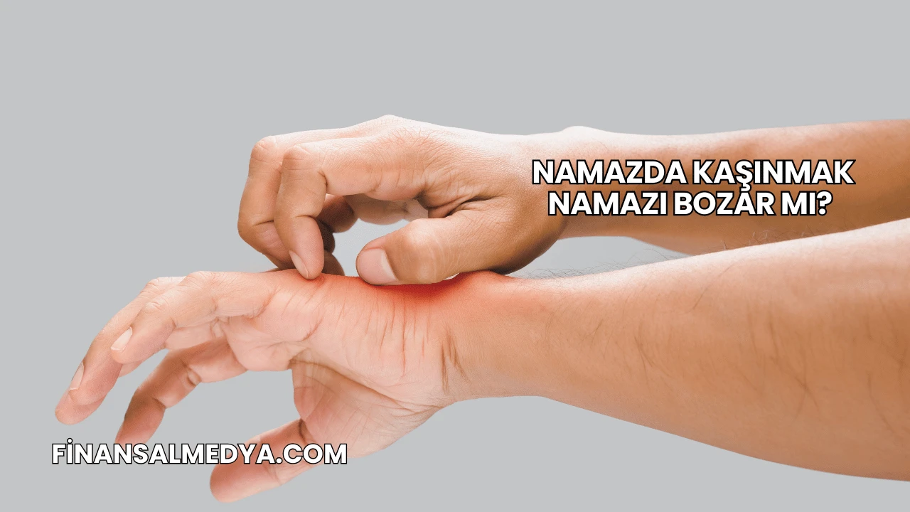 Namazda Kaşınmak Namazı Bozar mı?
