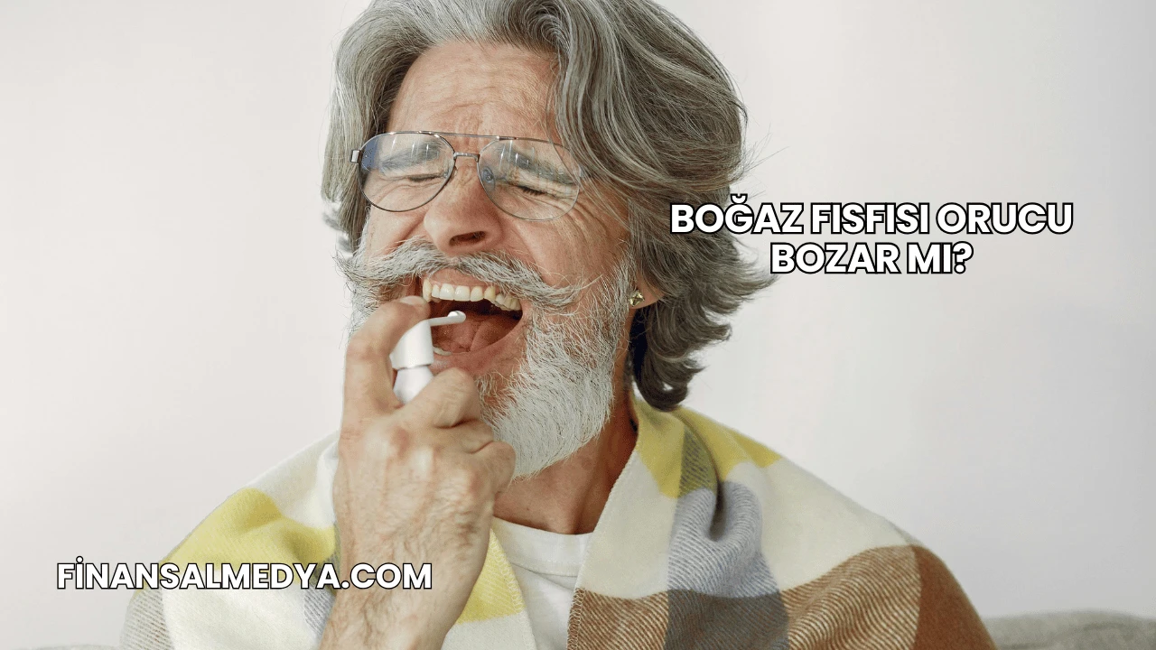 Boğaz Fısfısı Orucu Bozar mı?