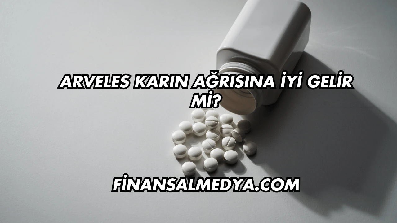 Arveles Karın Ağrısına İyi Gelir mi?