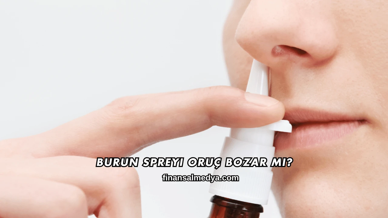 Burun Spreyi Oruç Bozar mı?