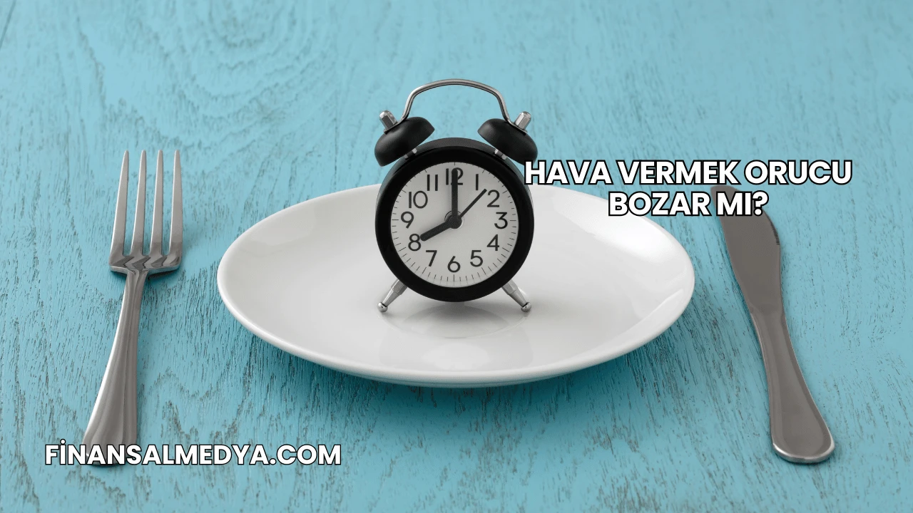Hava Vermek Orucu Bozar mı?