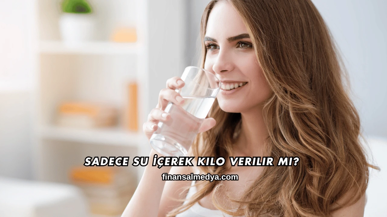 Sadece Su İçerek Kilo Verilir mi?