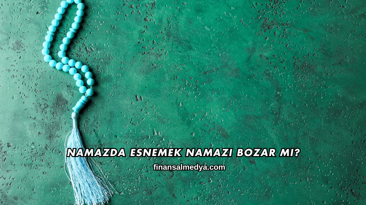 Namazda Esnemek Namazı Bozar mı?