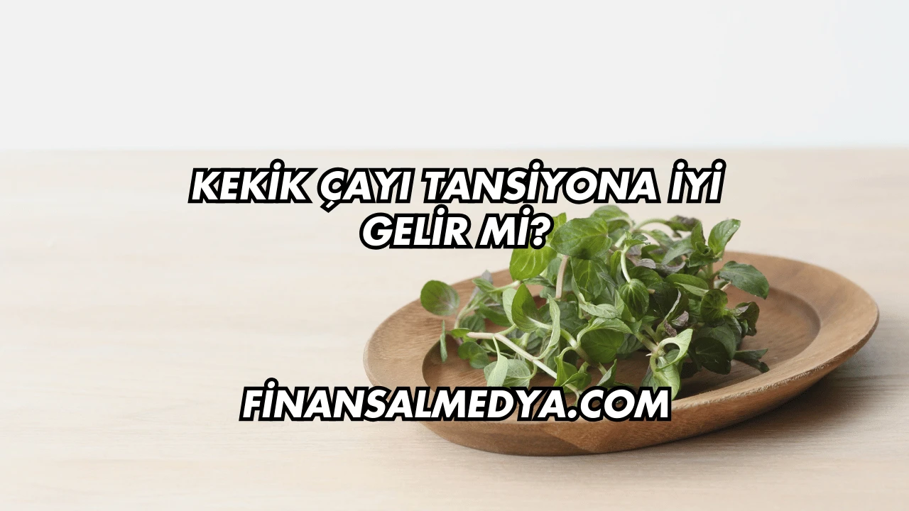 Kekik Çayı Tansiyona İyi Gelir mi?