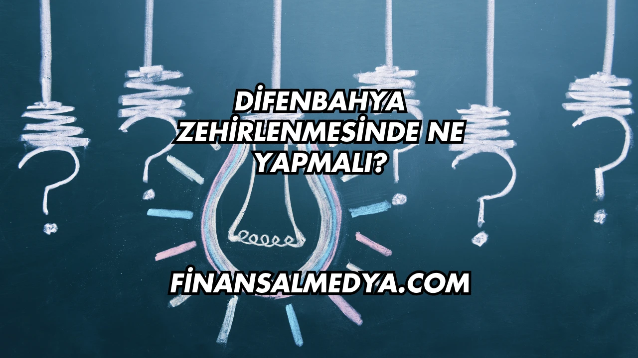 Difenbahya Zehirlenmesinde Ne Yapmalı?