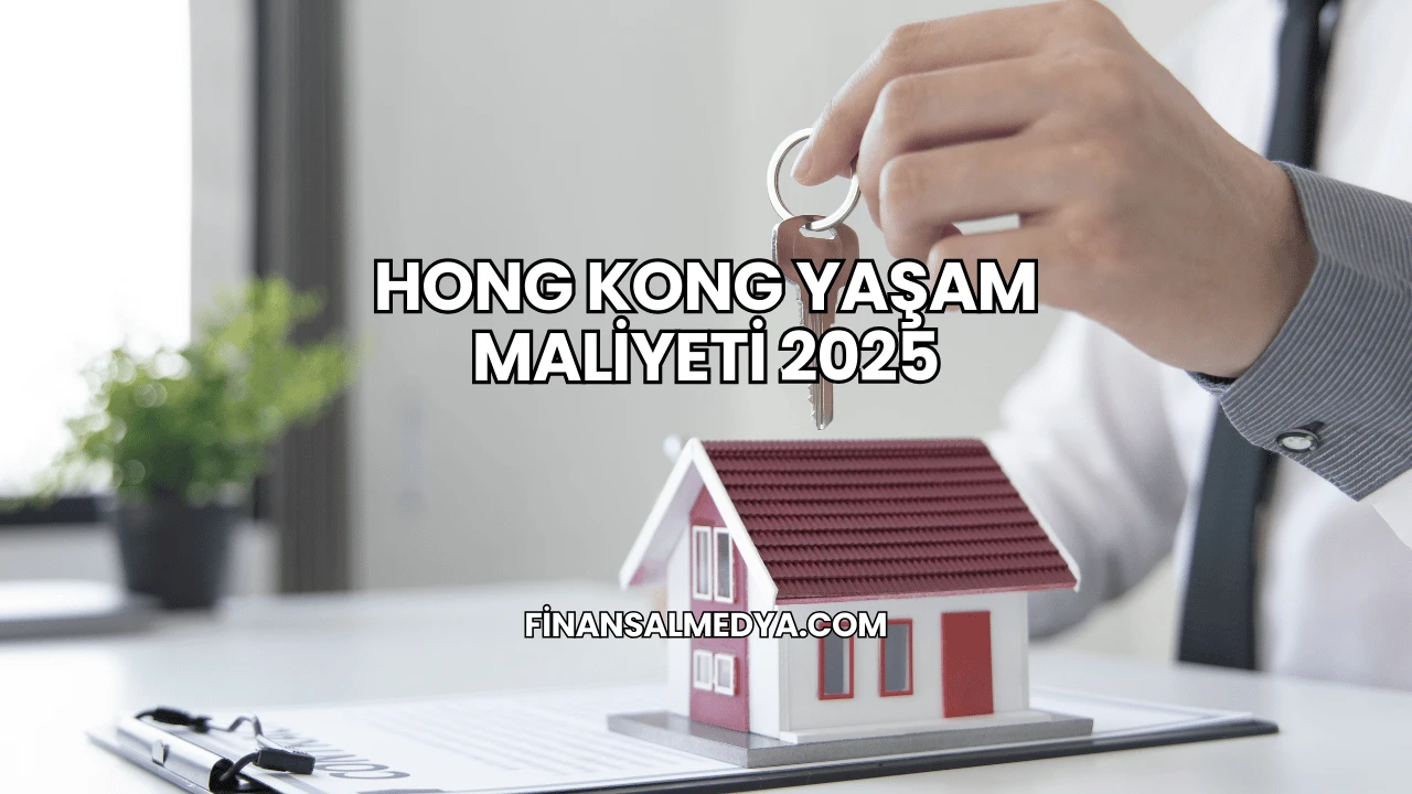 Hong Kong Yaşam Maliyeti 2025