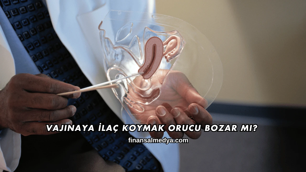 Vajinaya İlaç Koymak Orucu Bozar mı?