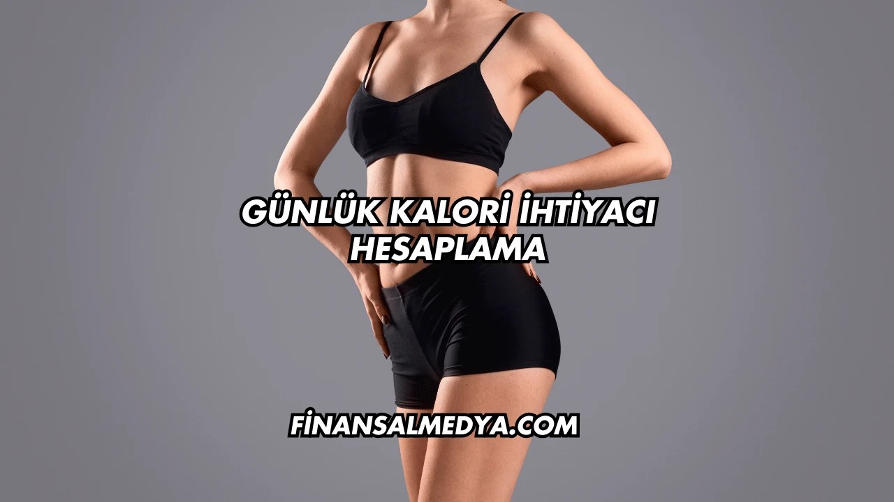 Günlük Kalori İhtiyacı Hesaplama