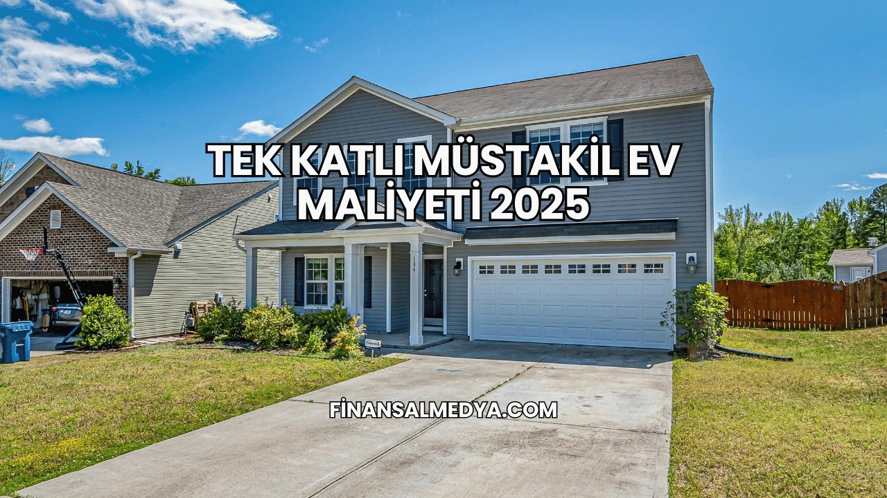 Tek Katlı Müstakil Ev Maliyeti 2025