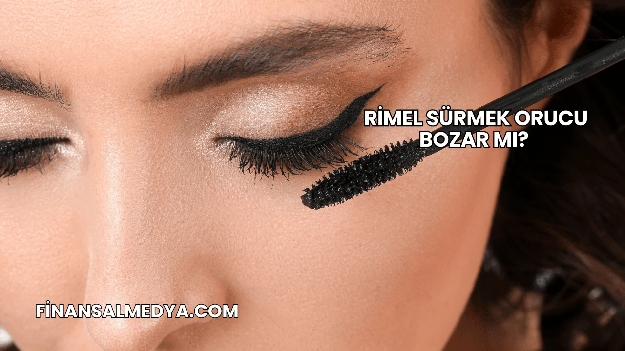 Rimel Sürmek Orucu Bozar mı?