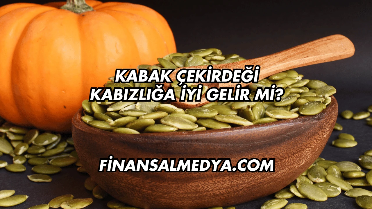 Kabak Çekirdeği Kabızlığa İyi Gelir mi?