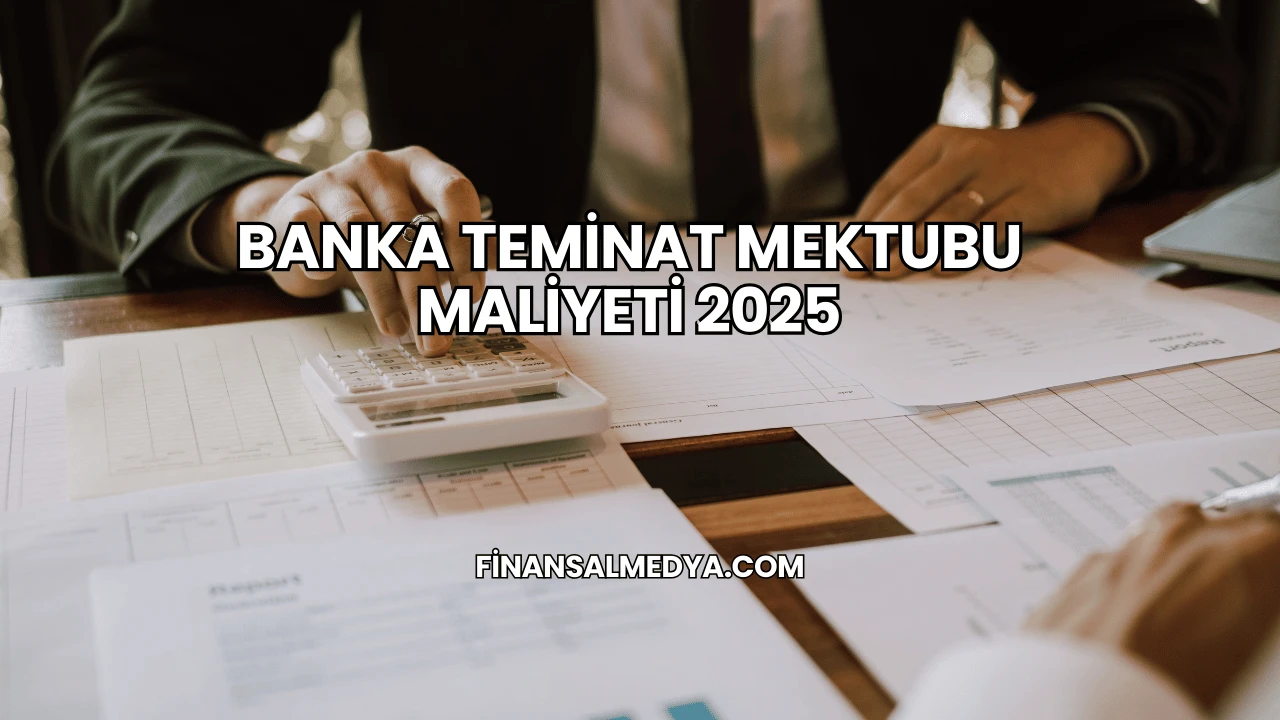 Banka Teminat Mektubu Maliyeti 2025