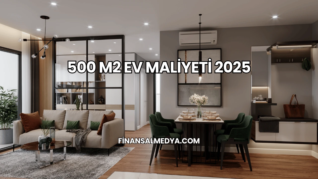 500 m2 Ev Maliyeti 2025