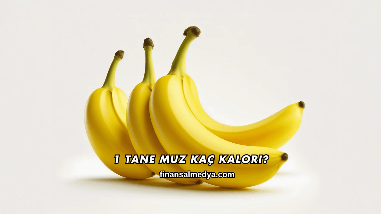 1 Tane Muz Kaç Kalori?