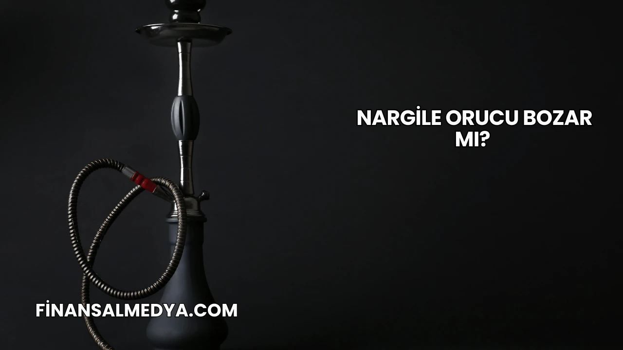 Nargile Orucu Bozar mı?
