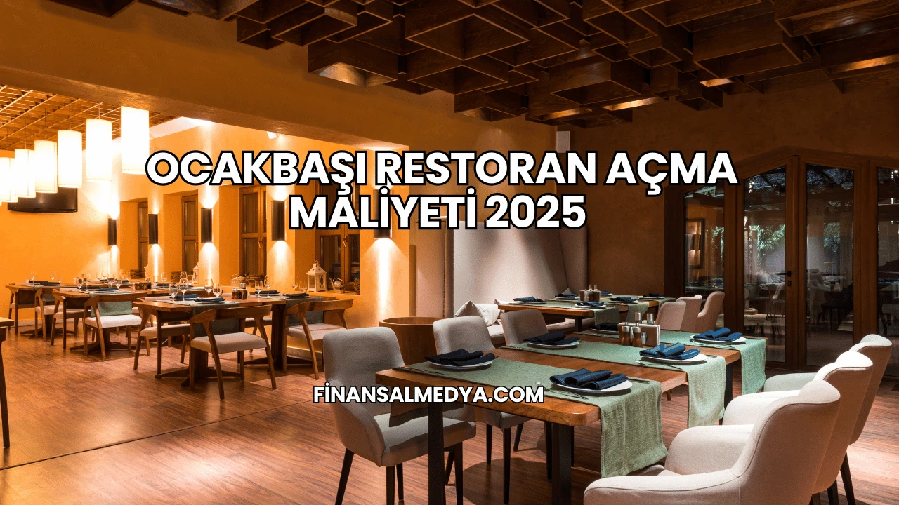 Ocakbaşı Restoran Açma Maliyeti 2025