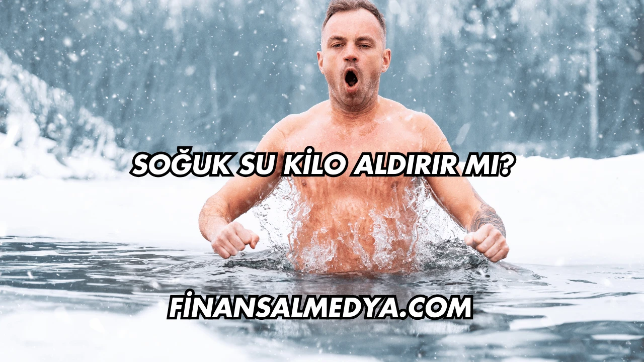 Soğuk Su Kilo Aldırır mı?