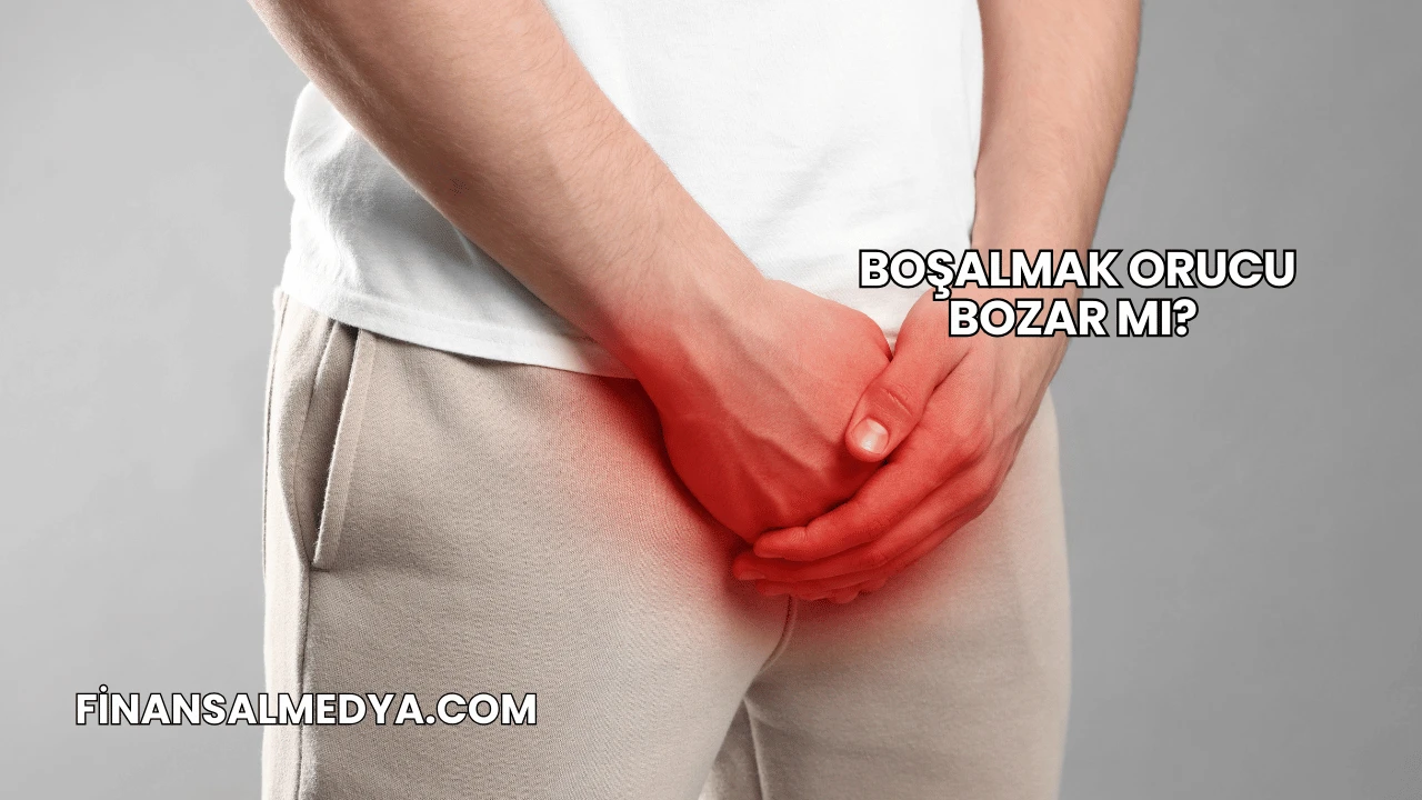 Boşalmak Orucu Bozar mı?