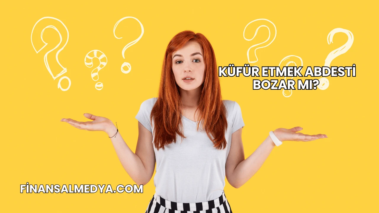 Küfür Etmek Abdesti Bozar mı?