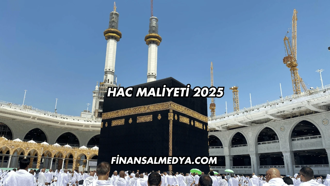Hac Maliyeti 2025