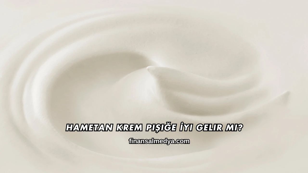 Hametan Krem Pişiğe İyi Gelir mi?