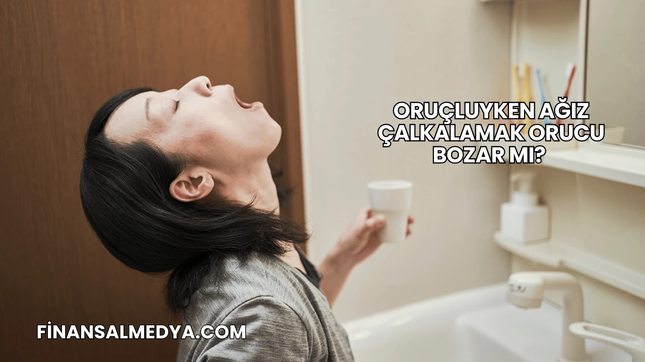 Oruçluyken Ağız Çalkalamak Orucu Bozar mı?