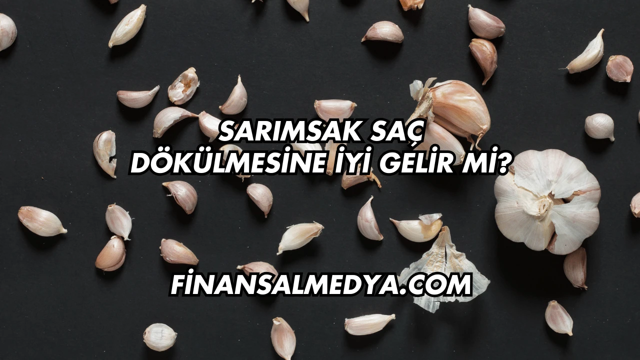 Sarımsak Saç Dökülmesine İyi Gelir mi?