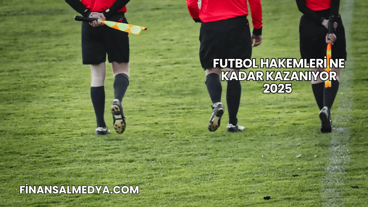 Futbol Hakemleri Ne Kadar Kazanıyor 2025