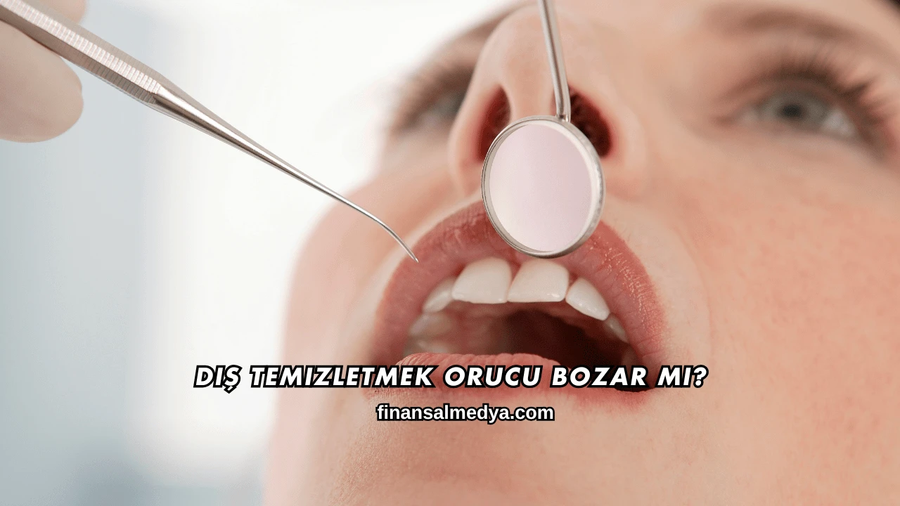 Diş Temizletmek Orucu Bozar mı?