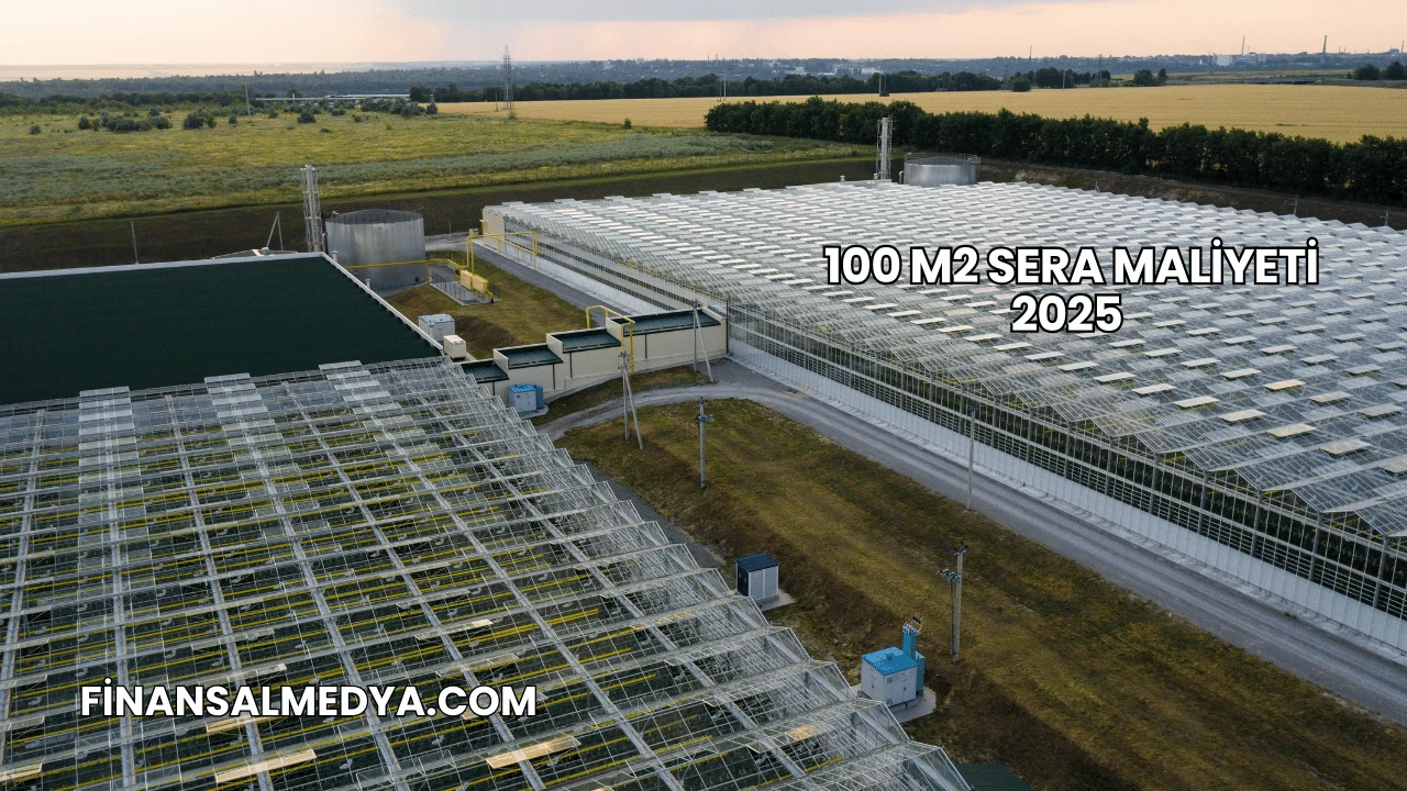 100 m2 Sera Maliyeti 2025